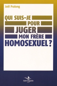 QUI SUIS JE POUR JUGER MON FRERE HOMOSEXUEL