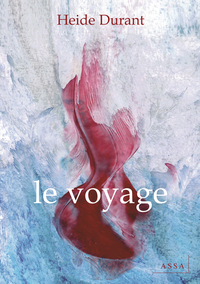 LE VOYAGE - OUVRAGE INITIATIQUE DE LIBERATION FAMILIALE SOUS FORME DE POEMES