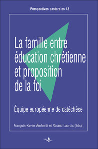 La famille entre éducation chrétienne et proposition de la foi