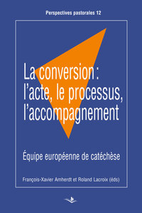 La conversion: l'acte, le processus, l'accompagnement