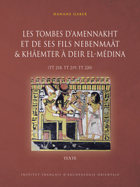 Les tombes d'Amennakht et de ses fils Nebenmaât et Khâemter à Deir el-Médina (TT 218, TT 219, TT 220)