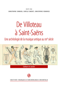 DE VILLOTEAU A SAINT-SAENS - UNE ARCHEOLOGIE DE LA MUSIQUE ANTIQUE AU XIXE SIECLE