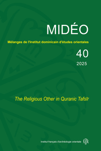 MELANGES DE L'INSTITUT DOMINICAIN D'ETUDES ORIENTALES 40 - THE RELIGIOUS OTHER IN QURANIC TAFSIR