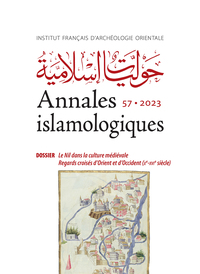 ANNALES ISLAMOLOGIQUES 57 - LE NIL DANS LA CULTURE MEDIEVALE. REGARDS CROISES D'ORIENT ET D'OCCIDENT