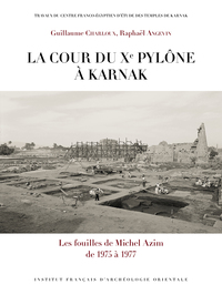 LA COUR DU XE PYLONE A KARNAK - LES FOUILLES DE MICHEL AZIM DE 1975 A 1977