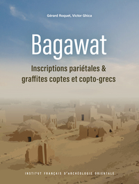 BAGAWAT - INSCRIPTIONS PARIETALES ET GRAFFITES COPTES ET COPTO-GRECS