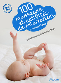 100 MASSAGE ET ACTIVITES DE RELAXATION AVEC MON BEBE