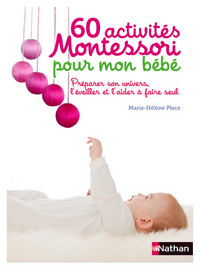 60 ACTIVITES MONTESSORI POUR MON BEBE