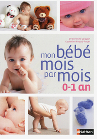 Mon bébé mois par mois 0-1 an