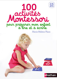 100 activités Montessori Pour préparer mon enfant à lire et à écrire