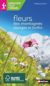 MINIGUIDE TOUT TERRAIN - FLEURS DES MONTAGNES ALPAGES ET FORET