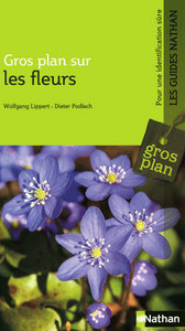 GROS PLAN SUR LES FLEURS - LES GUIDES NATHAN