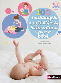 100 massages et activités de relaxation avec mon bébé 0/2 ans