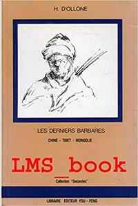LES DERNIERS BARBARES - CHINE, TIBET, MONGOLIE