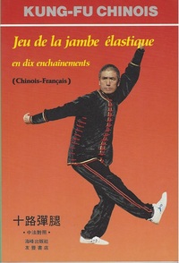 JEU DE LA JAMBE ELASTIQUE EN DIX ENCHAINEMENTS (BILINGUE CHINOIS-FRANCAIS) - EDITION BILINGUE