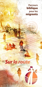 Sur la route. Parcours biblique pour les migrants, édition en français