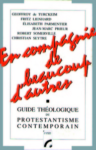 EN COMPAGNIE DE BEAUCOUP D'AUTRES. GUIDE THEOLOGIQUE DU PROTESTANTISME COMTEMPORAIN