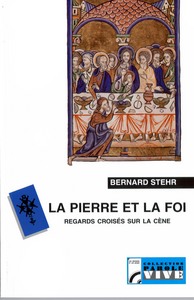 La pierre et la foi. Regards croisés sur la Cène (Carême 2003)