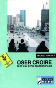 Oser croire face aux défis contemporains