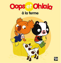 OOPS ET OHLALA A LA FERME