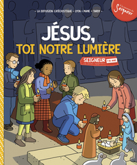 7-8 ANS - MODULE 4 - JESUS, TOI NOTRE LUMIERE