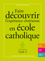 Faire découvrir l'expérience chrétienne en école catholique - cycle 2