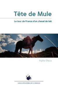 Tête de mule - le tour de France d'un cheval de bât