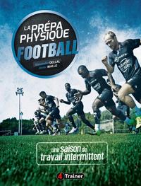 LA PREPARATION PHYSIQUE FOOTBALL (TOME 2) - UNE SAISON DE TRAVAIL INTERMITTENT