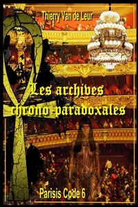 LES ARCHIVES CHRONO PARADOXALES - (PARISIS CODE 6)