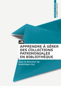 APPRENDRE A GERER DES COLLECTIONS PATRIMONIALES EN BIBLIOTHEQUE