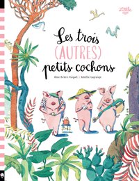 LES TROIS (AUTRES) PETITS COCHONS