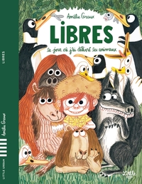 LIBRES - LE JOUR OU J'AI DELIVRE LES ANIMAUX
