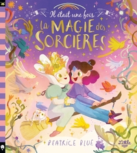 IL ETAIT UNE FOIS LA MAGIE DES SORCIERES
