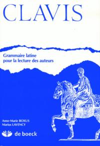 CLAVIS  GRAMMAIRE LATINE POUR LA LECTURE DES AUTEURS