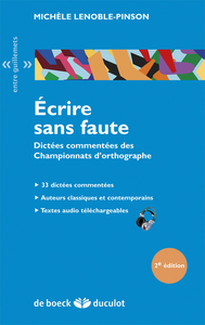 ECRIRE SANS FAUTE - DICTEES COMMENTEES DES CHAMPIONNATS D'ORTHOGRAPHE