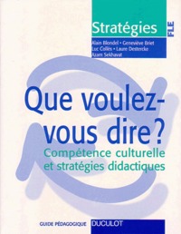 QUE VOULEZ-VOUS DIRE  GUIDE PEDAGOGIQUE COMPETENCE CUTURELLE ET STRATEGIES DIDACTIQUES FLE