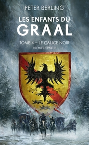 Les Enfants du Graal, T4 : Le Calice noir - première partie