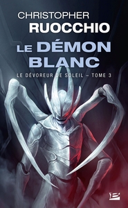 LE DEVOREUR DE SOLEIL, T3 : LE DEMON BLANC