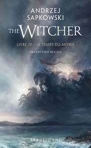 SORCELEUR (WITCHER) POCHE - SORCELEUR (WITCHER) - POCHE, T4 : LE TEMPS DU MEPRIS (TRADUCTION REVISEE