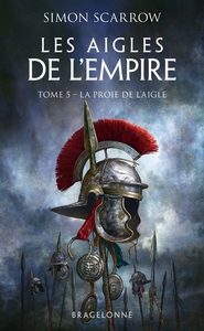 Les Aigles de l'Empire, T5 : La Proie de l'Aigle