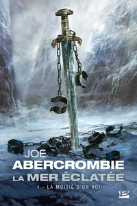 LA MER ECLATEE, T1 : LA MOITIE D'UN ROI