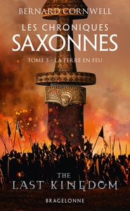 Les Chroniques saxonnes, T5 : La Terre en feu