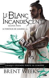 Le Porteur de lumière, T6 : Le Blanc incandescent - Seconde partie