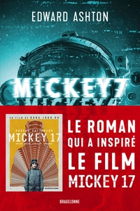 MICKEY7 : LE ROMAN QUI A INSPIRE LE FILM MICKEY17