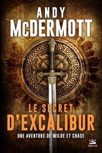 UNE AVENTURE DE WILDE ET CHASE, T3 : LE SECRET D'EXCALIBUR