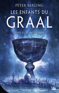 LES ENFANTS DU GRAAL, T4 : LE CALICE NOIR