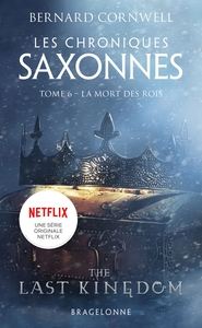 Les Chroniques saxonnes, T6 : La Mort des rois