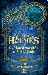 LES DOSSIERS CTHULHU, T2 : SHERLOCK HOLMES ET LES MONSTRUOSITES DU MISKATONIC