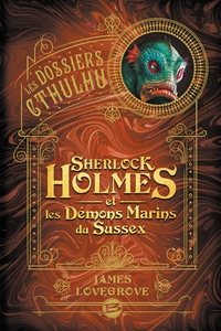 SHERLOCK HOLMES ET LES DEMONS MARINS DU SUSSEX