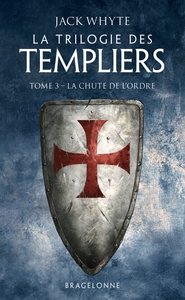 La Trilogie des Templiers, T3 : La Chute de l'ordre